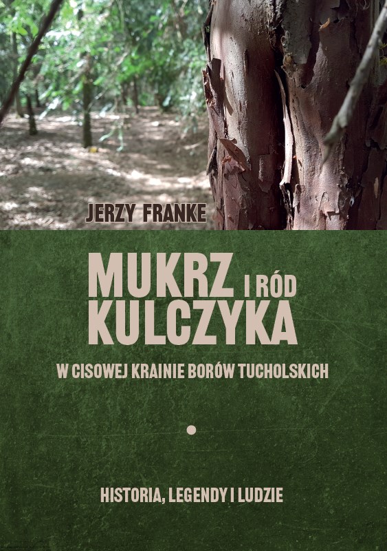 Cisowa Kraina Borów Tucholskich – tajemnice historii i genealogii rodu Kulczyków odkryte przez Jerzego Franka